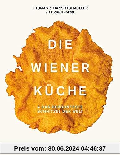 Die Wiener Küche: & das berühmteste Schnitzel der Welt: & das berhmteste Schnitzel der Welt