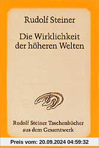 Die Wirklichkeit der höheren Welten: 8 öffentliche Vorträge, Kristiania (Oslo) 1921 (Rudolf Steiner Taschenbücher aus dem Gesamtwerk)