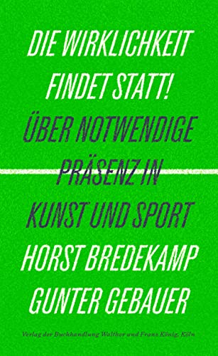 Die Wirklichkeit findet statt! – Über notwendige Präsenz in Kunst und Sport