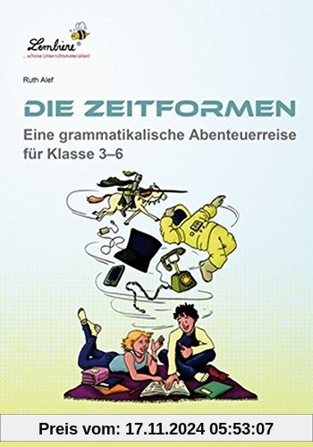 Die Zeitformen. Eine grammatikalische Abenteuerreise für Klasse 3-6: Freiarbeitsmaterial für den Sprachunterricht in Klasse 3-6, Heft