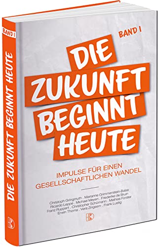 Die Zukunft beginnt heute: Impulse für einen gesellschaftlichen Wandel