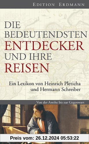 Die bedeutendsten Entdecker und ihre Reisen: Ein Lexikon von Heinrich Pleticha und Hermann Schreiber