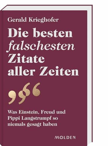 Die besten falschesten Zitate aller Zeiten: Was Einstein, Freud und Pippi Langstrumpf so niema...