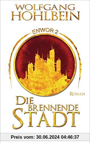 Die brennende Stadt - Enwor 2: Roman (Skar und Del, Band 2)