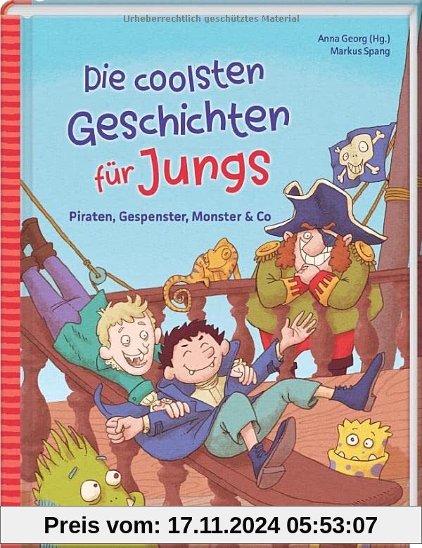 Die coolsten Geschichten für Jungs: Piraten, Gespenster, Monster & Co. (Das Vorlesebuch mit verschiedenen Geschichten für Kinder ab 5 Jahren)