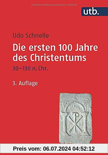 Die ersten 100 Jahre des Christentums 30-130 n. Chr.