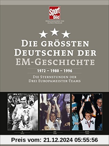 Die größten Deutschen der EM-Geschichte: 1972 - 1980 - 1996 Die Sternstunden der drei Europameister-Teams