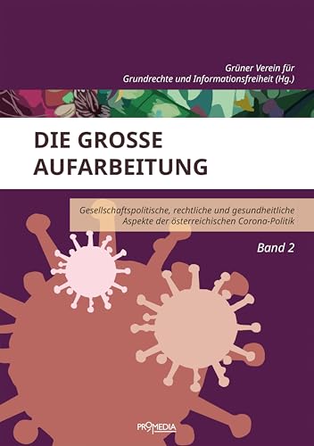 Die große Aufarbeitung: Gesellschaftspolitische, rechtliche und gesundheitliche Aspekte der österreichischen Corona-Politik – Band 2 von Promedia