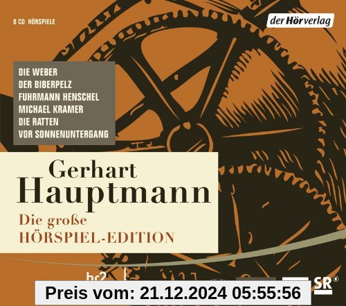 Die große Hörspiel-Edition: Die Weber, Der Biberpelz, Fuhrmann Henschel, Michael Kramer, Die Ratten, Vor Sonnenuntergang