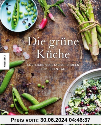 Die grüne Küche: Köstliche vegetarische Ideen für jeden Tag