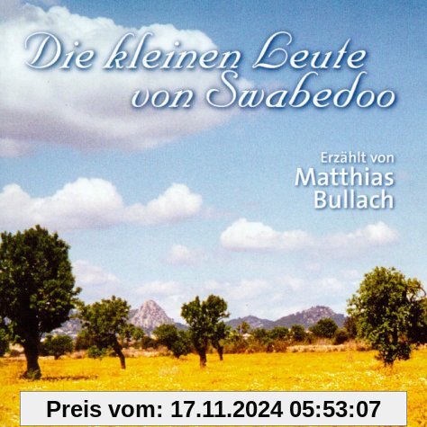 Die kleinen Leute von Swabedoo. CD: Und drei weitere zauberhafte Geschichten: Die Steinpalme, die Rettung der glücklichen Insel, der Sonnenblumenkern