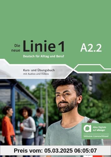 Die neue Linie 1 A2.2 - Hybride Ausgabe allango: Deutsch für Alltag und Beruf. Kurs- und Übungsbuch mit Audios und Videos inklusive Lizenzschlüssel ... neue Linie 1: Deutsch für Alltag und Beruf)