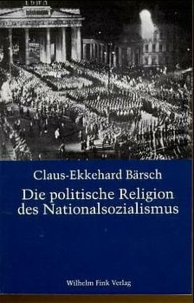 Die politische Religion des Nationalsozialismus: Die religi�se Dimension der NS-Ideologie in d...