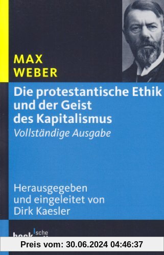 Die protestantische Ethik und der Geist des Kapitalismus: Vollständige Ausgabe