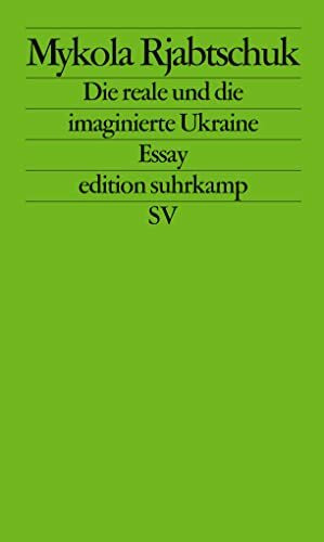 Die reale und die imaginierte Ukraine: Essay (edition suhrkamp)