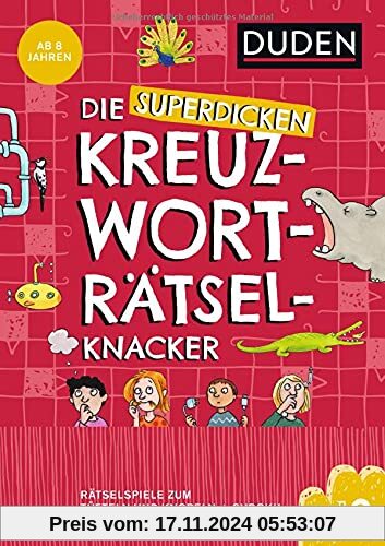 Die superdicken Kreuzworträtselknacker – ab 8 Jahren Band 2: Rätselspiele zum Tüfteln und Knobeln