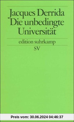 Die unbedingte Universität (edition suhrkamp)