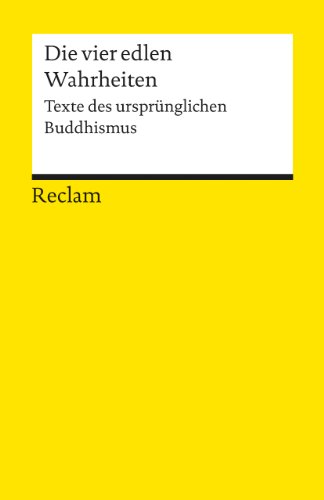 Die vier edlen Wahrheiten: Texte des ursprünglichen Buddhismus (Reclams Universal-Bibliothek) von Reclam Philipp Jun.