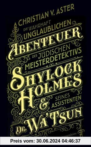 Die wahrhaft unglaublichen Abenteuer des jüdischen Meisterdetektivs Shylock Holmes & seines Assistenten Dr. Wa’Tsun
