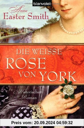 Die weiße Rose von York: Historischer Roman