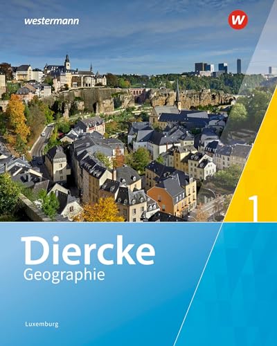 Diercke Geographie - Ausgabe 2019 für Luxemburg: Schulbuch 1 von Westermann Bildungsmedien Verlag GmbH