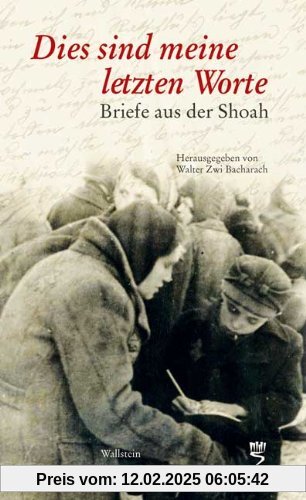 Dies sind meine letzten Worte ... Briefe aus der Shoah