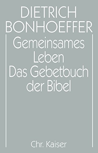 Werke, 17 Bde. u. 2 Erg.-Bde., Bd.5, Gemeinsames Leben; Das Gebetbuch der Bibel (Dietrich Bonhoeffer Werke (DBW), Band 5) von Guetersloher Verlagshaus