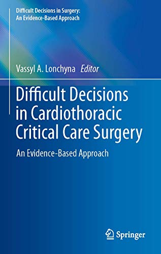 Difficult Decisions in Cardiothoracic Critical Care Surgery: An Evidence-Based Approach (Difficult Decisions in Surgery: An Evidence-Based Approach) von Springer