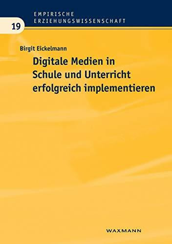 Digitale Medien in Schule und Unterricht erfolgreich implementieren: Eine empirische Analyse a...