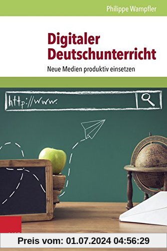 Digitaler Deutschunterricht: Neue Medien produktiv einsetzen
