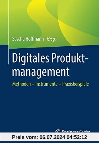 Digitales Produktmanagement: Methoden – Instrumente – Praxisbeispiele