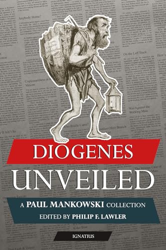 Diogenes Unveiled: A Paul Mankowski Collection von Ignatius Press