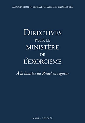 Directives pour le ministère de l exorcisme: A la lumière du Rituel en vigueur