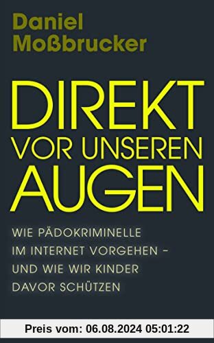 Direkt vor unseren Augen: Wie Pädokriminelle im Internet vorgehen – und wie wir Kinder davor schützen | Vom führenden deutschen Darknet-Experten