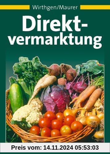 Direktvermarktung: Verarbeitung, Absatz, Rentabilität, Recht