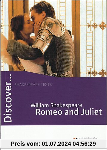 Discover...Topics for Advanced Learners: Discover: William Shakespeare: Romeo and Juliet: Schülerheft
