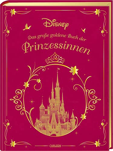 Disney: Das große goldene Buch der Prinzessinnen: 10 Vorlesegeschichten ab 3 Jahren mit Rapunzel, Mulan, Schneewittchen, Belle, Arielle und Co. (Die großen goldenen Bücher von Disney)