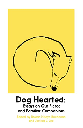 Dog Hearted: Essays on Our Fierce and Familiar Companions von Daunt Books
