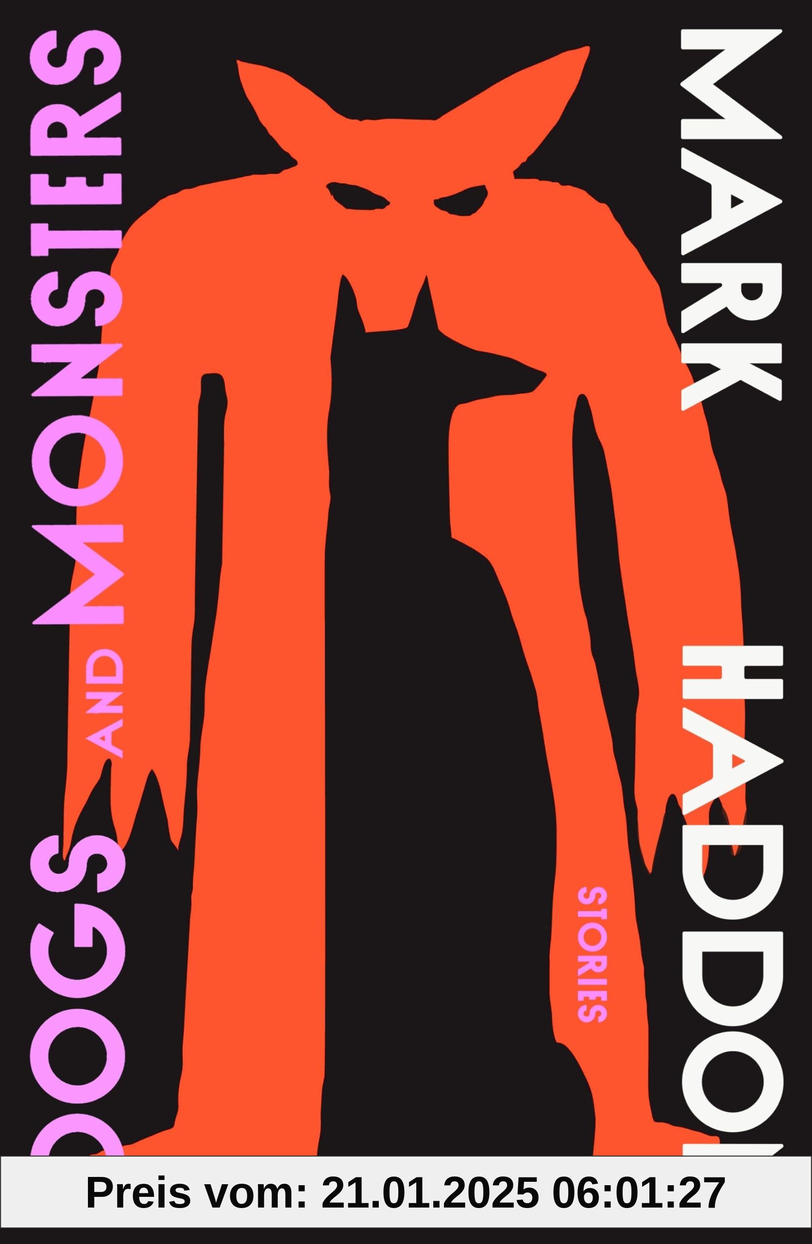 Dogs and Monsters: A dark and gripping new short story collection from the bestselling author of The Curious Incident of the Dog in the Night-Time