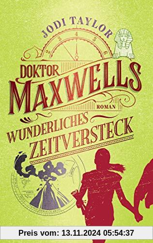 Doktor Maxwells wunderliches Zeitversteck: Roman (Die Chroniken von St. Mary’s, Band 4)