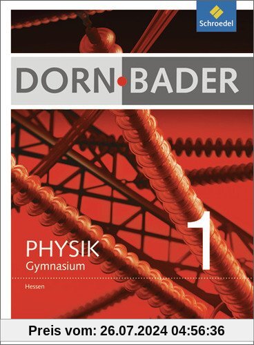 Dorn / Bader Physik SI - Ausgabe 2012 für Hessen: Schülerband 1: Sekundarstufe 1 - Ausgabe 2012