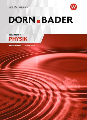 Dorn / Bader Physik SII - Ausgabe 2018 für Niedersachsen: Gesamtband SII Schulbuch: Sekundarstufe 2 - Ausgabe 2018 (Dorn / Bader Physik SII: Ausgabe 2018 Niedersachsen) von Westermann Bildungsmedien Verlag GmbH