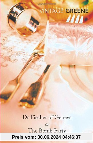 Dr Fischer of Geneva or The Bomb Party (Vintage Classics)