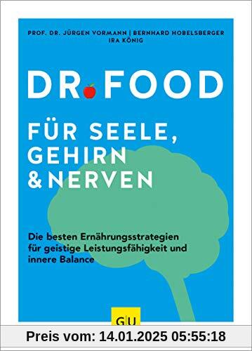 Dr. Food für Seele, Gehirn und Nerven: Die besten Ernährungsstrategien für geistige Leistungsfähigkeit und innere Balance (GU Einzeltitel Gesunde Ernährung)