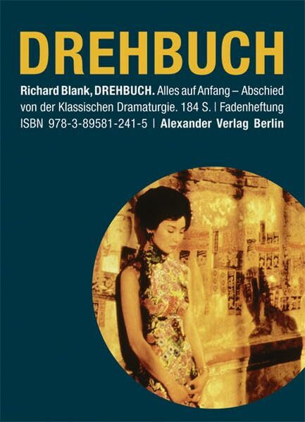 Drehbuch: Alles auf Anfang. Abschied von der klassischen Dramaturgie