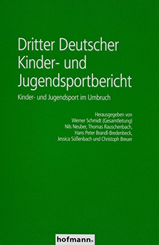 Dritter Deutscher Kinder- und Jugendsportbericht: Kinder- und Jugendsport im Umbruch von Hofmann, Schorndorf