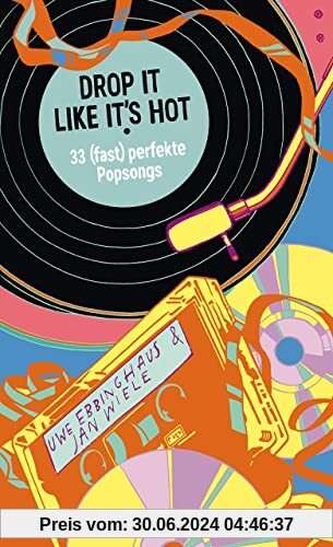 Drop It Like It’s Hot: 33 (fast) perfekte Pop-Songs