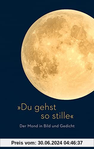 »Du gehst so stille«: Der Mond in Bild und Gedicht