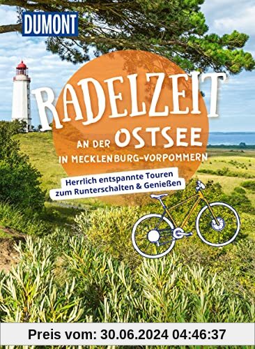 DuMont Radelzeit an der Ostsee in Mecklenburg-Vorpommern: Herrlich entspannte Touren zum Runterschalten & Genießen