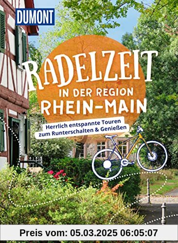 DuMont Radelzeit in der Region Rhein-Main: Herrlich entspannte Touren zum Runterschalten & Genießen